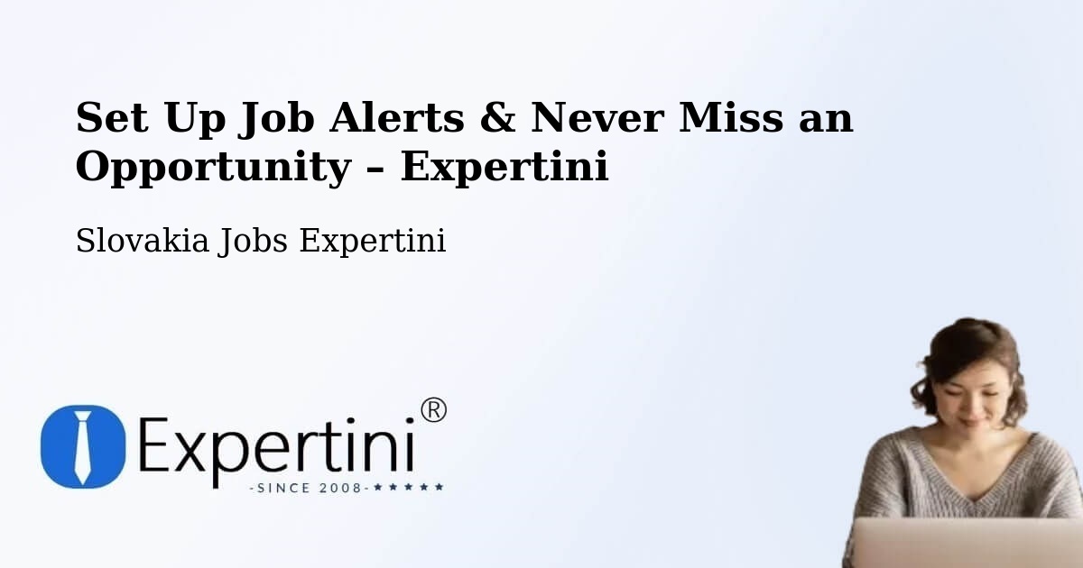 Job Alerts Guide – Get Notified About New Jobs in Okres Myjava - Okres Myjava, Slovakia Jobs Expertini
